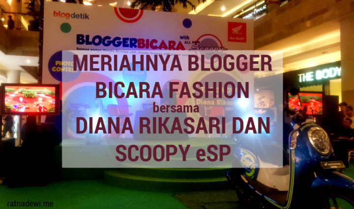 Meriahnya Blogger Bicara Fashion Bersama Diana Rikasari dan Scoopy eSP