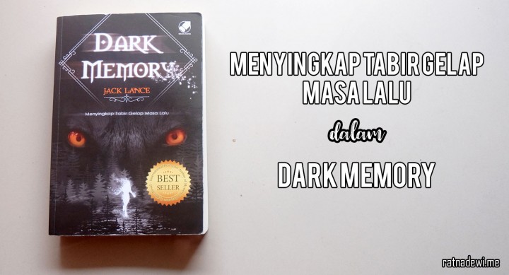 [Review Novel] Dark Memory, Kisah Menyingkap Tabir Gelap Masa Lalu